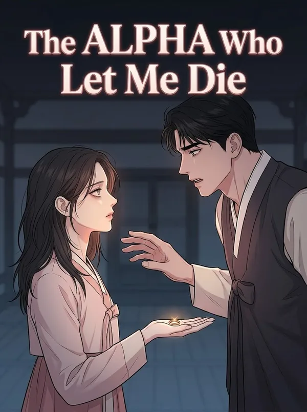 Cover of The Alpha Who Let Me Die