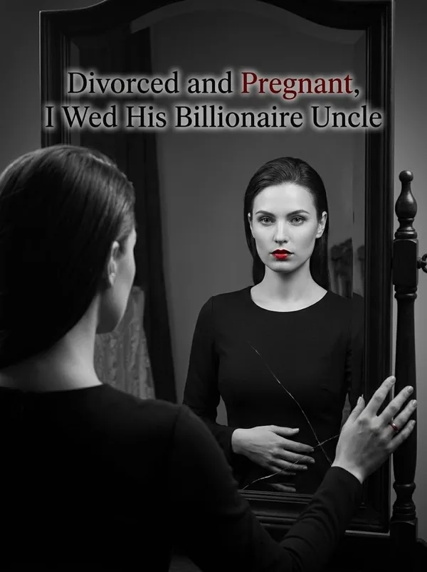 Cover of Divorced and Pregnant, I Wed His Billionaire Uncle