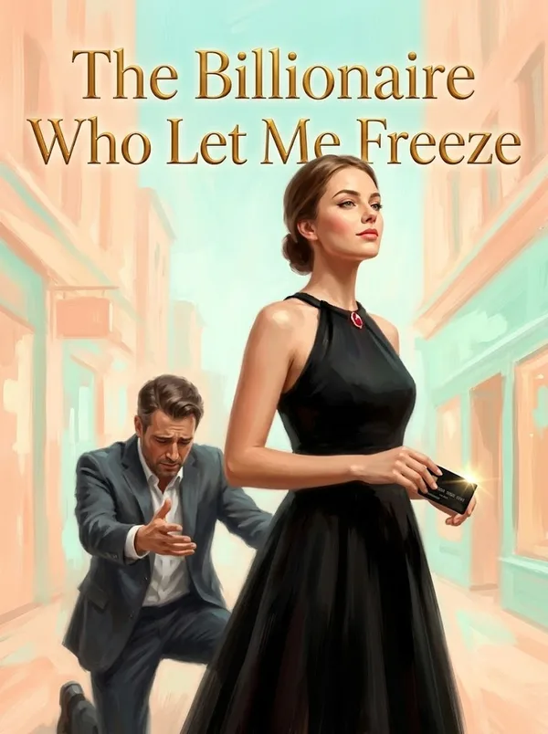 Cover of The Billionaire Who Let Me Freeze